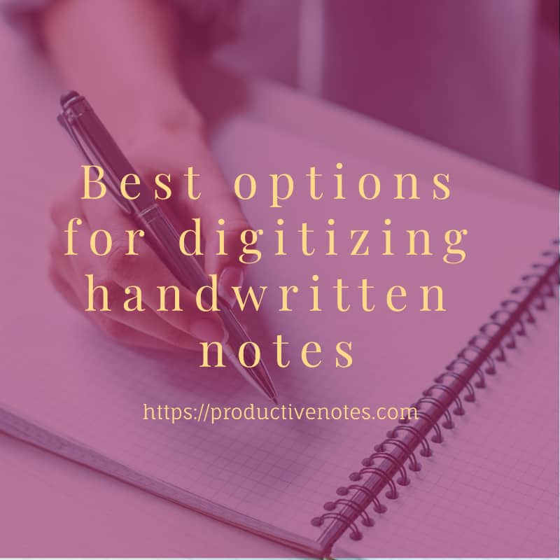 Best options for digitizing handwritten notes